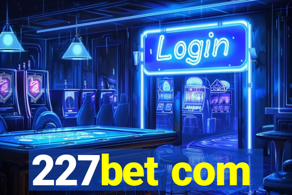 227bet com